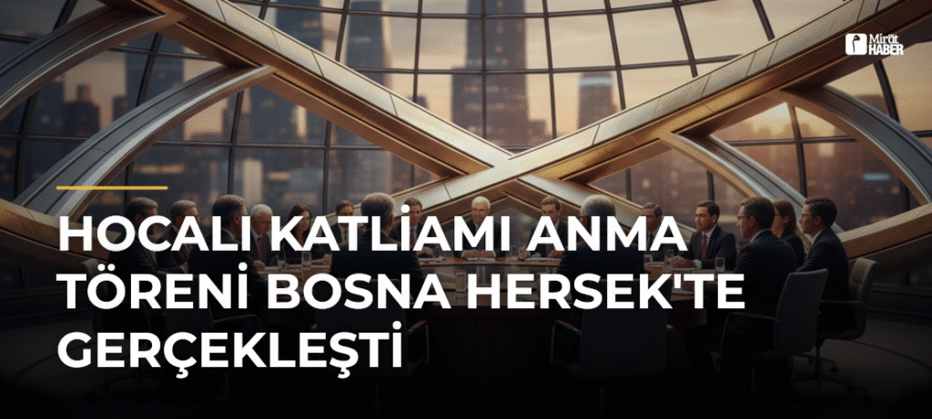 Hocalı Katliamı Anma Töreni Bosna Hersek’te Gerçekleşti