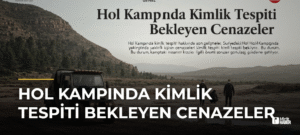Hol Kampında Kimlik Tespiti Bekleyen Cenazeler