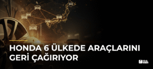 Honda 6 Ülkede Araçlarını Geri Çağırıyor