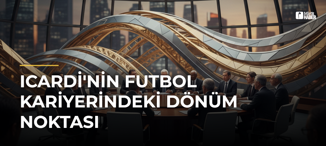 Icardi'nin Futbol Kariyerindeki Dönüm Noktası