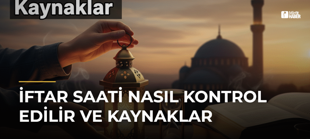 İftar Saati Nasıl Kontrol Edilir ve Kaynaklar