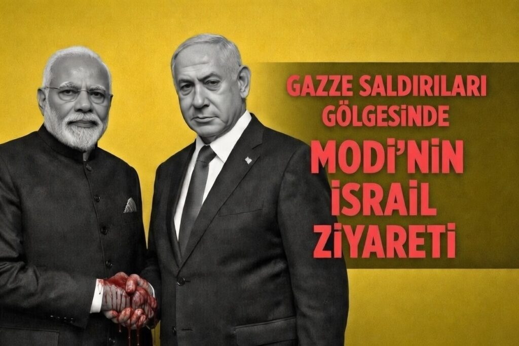 GAZZE SALDIRILARI GÖLGESİNDE MODİ’NİN İSRAİL ZİYARETİ