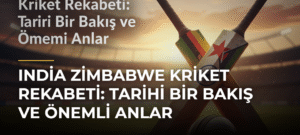 India Zimbabwe Kriket Rekabeti: Tarihi Bir Bakış ve Önemli Anlar