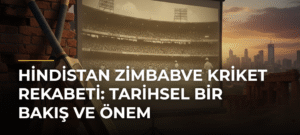 Hindistan Zimbabve Kriket Rekabeti: Tarihsel Bir Bakış ve Önem