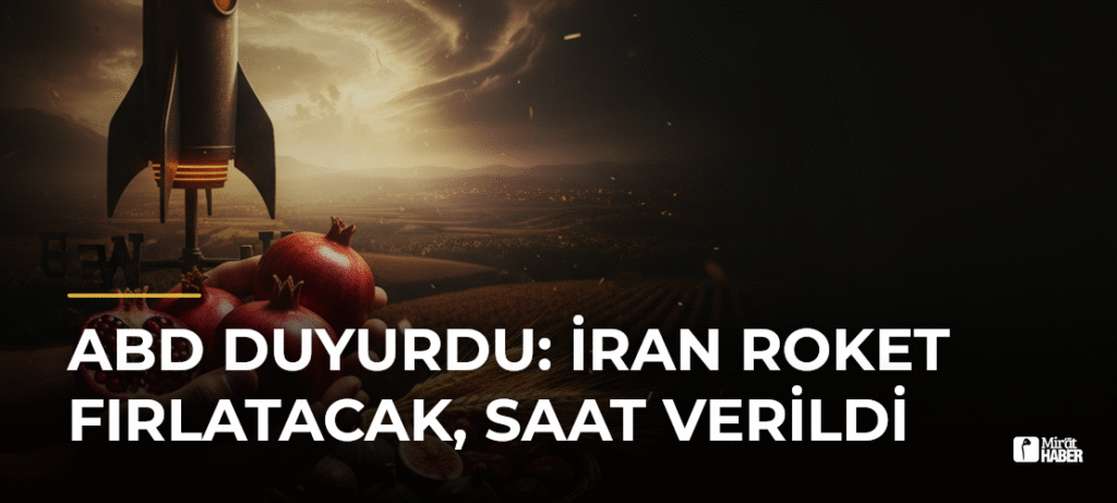 ABD Duyurdu: İran Roket Fırlatacak, Saat Verildi