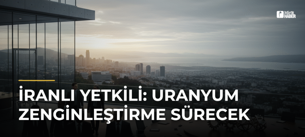 İranlı Yetkili: Uranyum Zenginleştirme Sürecek