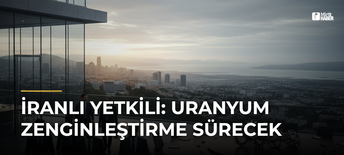 İranlı Yetkili: Uranyum Zenginleştirme Sürecek