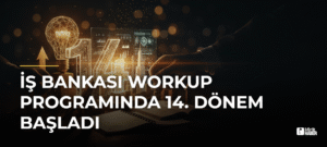 İş Bankası Workup Programında 14. Dönem Başladı
