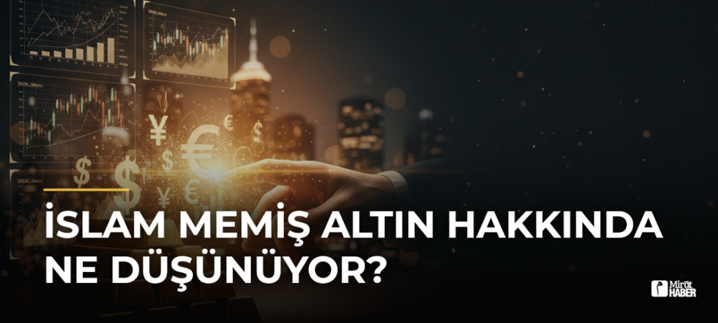 İslam Memiş Altın Hakkında Ne Düşünüyor?