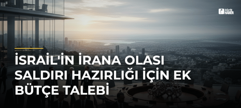 İsrail’in İrana Olası Saldırı Hazırlığı İçin Ek Bütçe Talebi