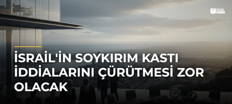İsrail’in Soykırım Kastı İddialarını Çürütmesi Zor Olacak