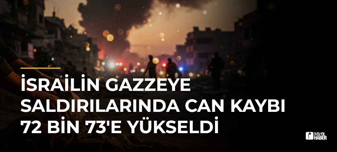 İsrailin Gazzeye Saldırılarında Can Kaybı 72 Bin 73'e Yükseldi