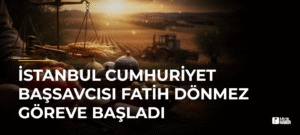 İstanbul Cumhuriyet Başsavcısı Fatih Dönmez Göreve Başladı