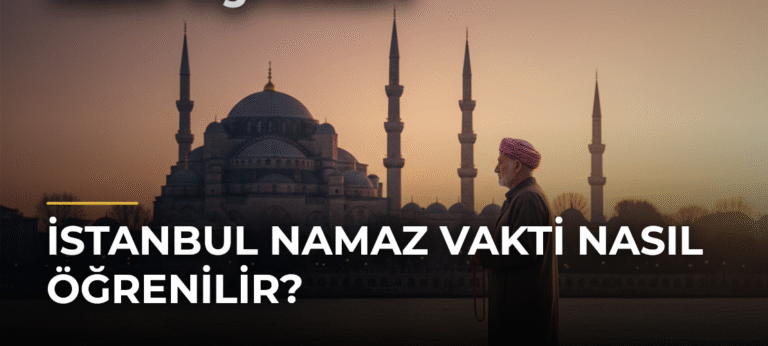 İstanbul Namaz Vakti Nasıl Öğrenilir?