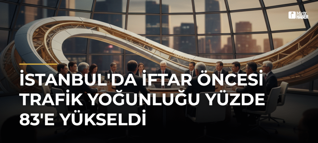 İstanbul’da İftar Öncesi Trafik Yoğunluğu Yüzde 83’e Yükseldi
