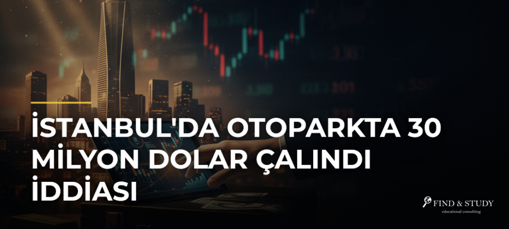 İstanbul’da Otoparkta 30 Milyon Dolar Çalındı İddiası