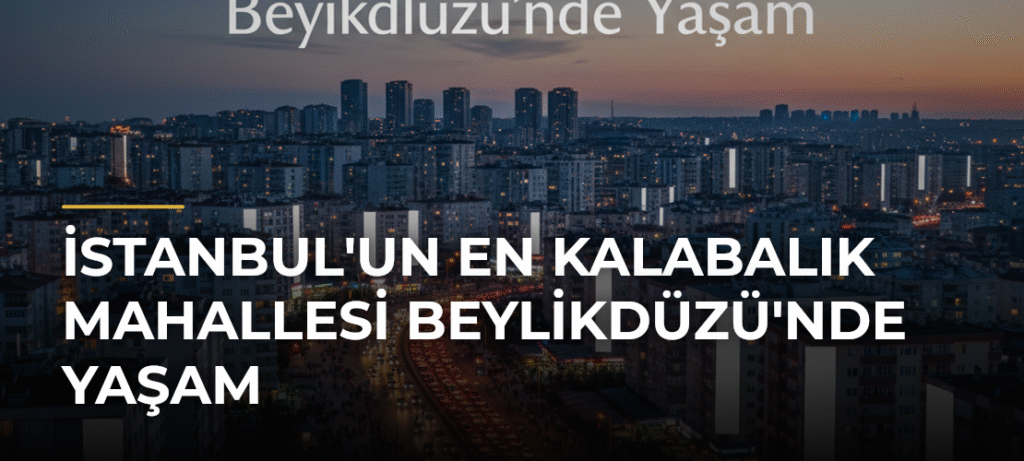 İstanbul’un En Kalabalık Mahallesi Beylikdüzü’nde Yaşam