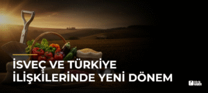 İsveç ve Türkiye İlişkilerinde Yeni Dönem