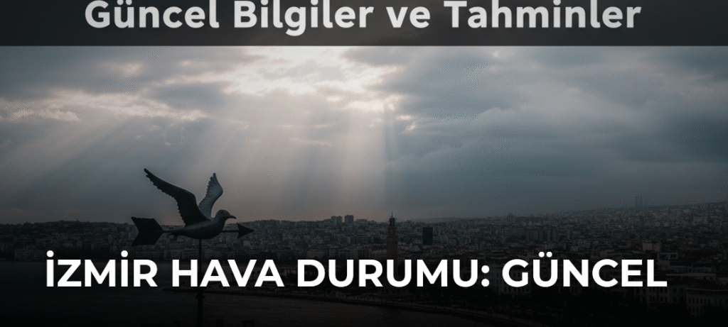 İzmir Hava Durumu: Güncel Bilgiler ve Tahminler
