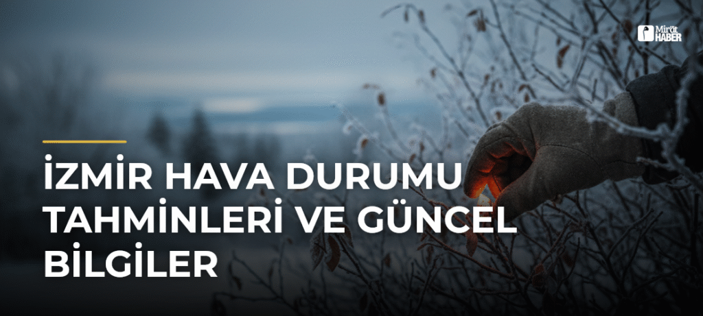 İzmir Hava Durumu Tahminleri ve Güncel Bilgiler