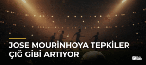 Jose Mourinhoya Tepkiler Çığ Gibi Artıyor