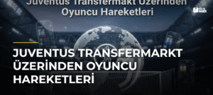 Juventus Transfermarkt Üzerinden Oyuncu Hareketleri
