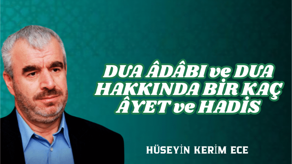 DUA ÂDÂBI ve DUA HAKKINDA BİR KAÇ ÂYET ve HADİS