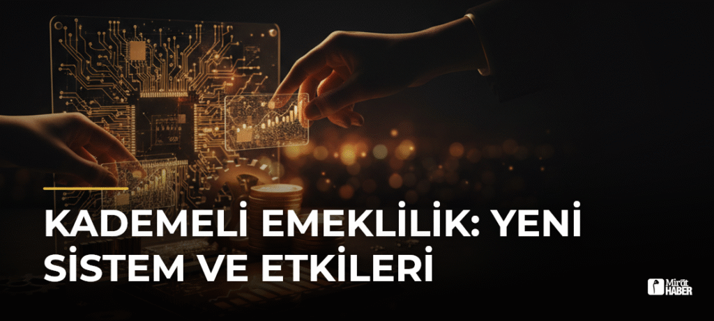 Kademeli Emeklilik: Yeni Sistem ve Etkileri
