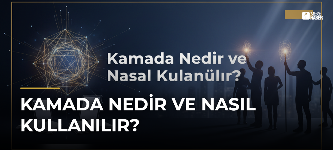 Kamada Nedir ve Nasıl Kullanılır?