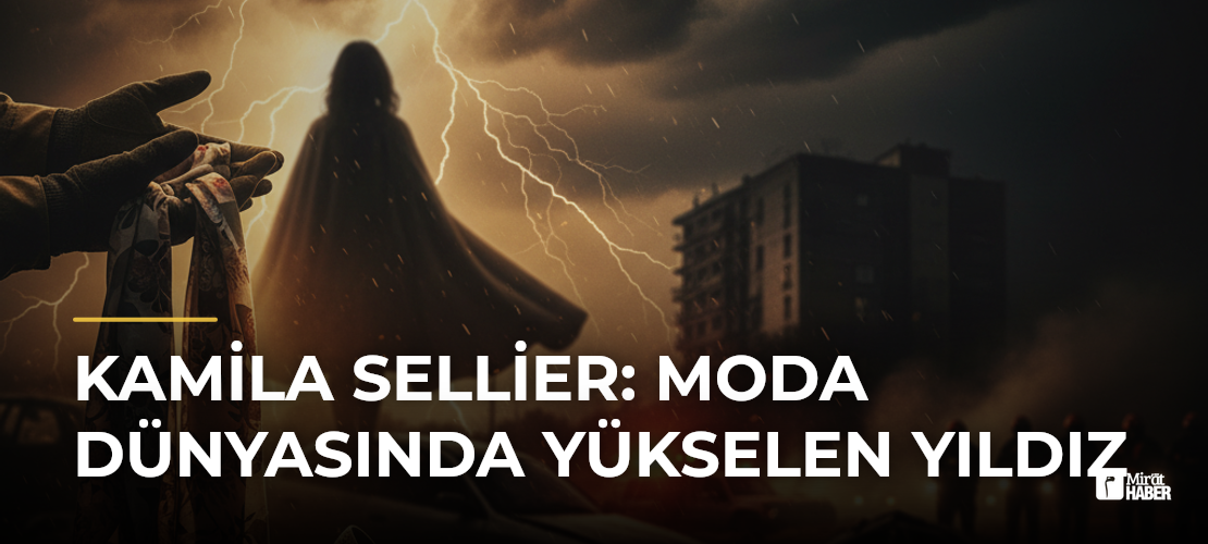 Kamila Sellier: Moda Dünyasında Yükselen Yıldız