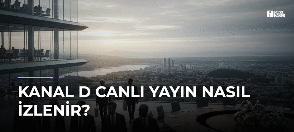 Kanal D Canlı Yayın Nasıl İzlenir?