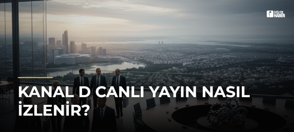 Kanal D Canlı Yayın Nasıl İzlenir?