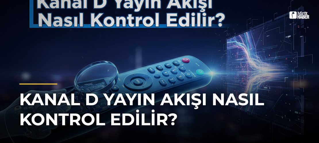 Kanal D Yayın Akışı Nasıl Kontrol Edilir?