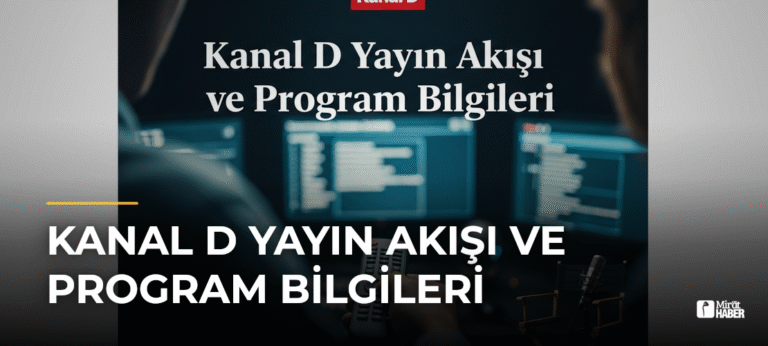 Kanal D Yayın Akışı ve Program Bilgileri