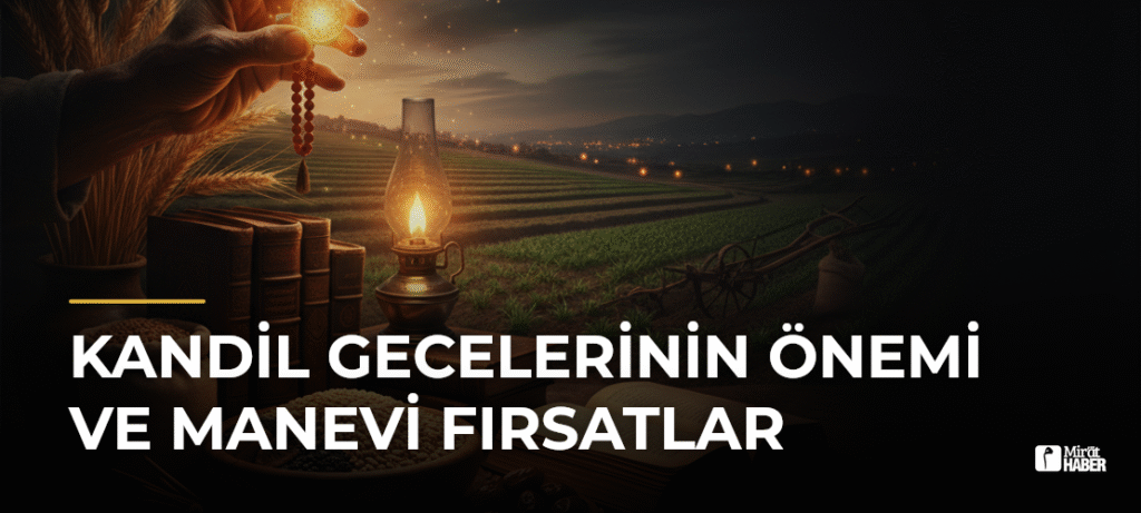 Kandil Gecelerinin Önemi ve Manevi Fırsatlar