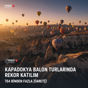 Kapadokya Balon Turlarında Rekor Katılım: 754 Binden Fazla Ziyaretçi