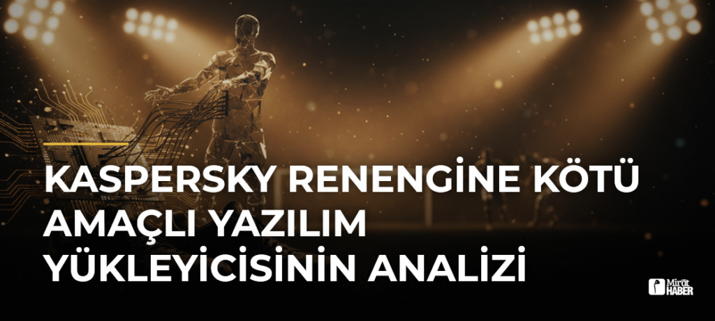 Kaspersky RenEngine Kötü Amaçlı Yazılım Yükleyicisinin Analizi