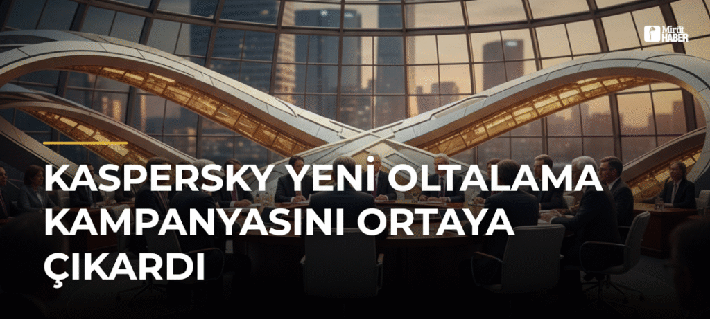 Kaspersky Yeni Oltalama Kampanyasını Ortaya Çıkardı