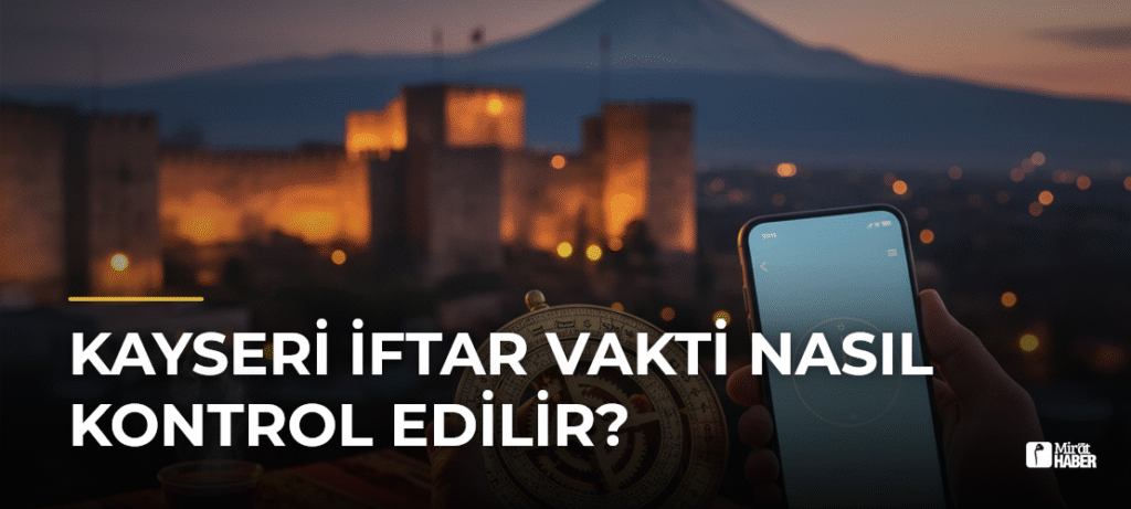 Kayseri İftar Vakti Nasıl Kontrol Edilir?
