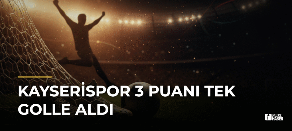 Kayserispor 3 Puanı Tek Golle Aldı