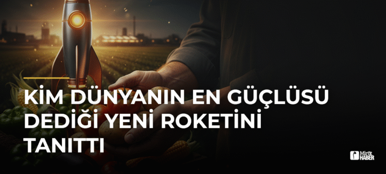 Kim Dünyanın En Güçlüsü Dediği Yeni Roketini Tanıttı