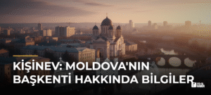 Kişinev: Moldova’nın Başkenti Hakkında Bilgiler