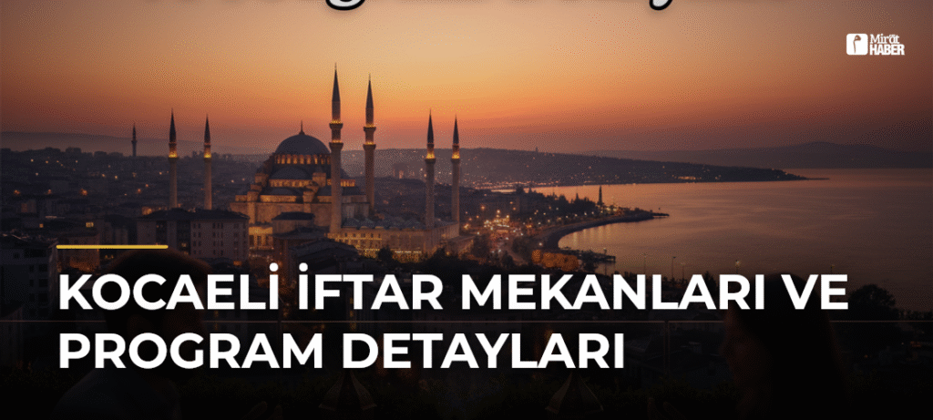 Kocaeli İftar Mekanları ve Program Detayları