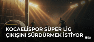 Kocaelispor Süper Lig Çıkışını Sürdürmek İstiyor