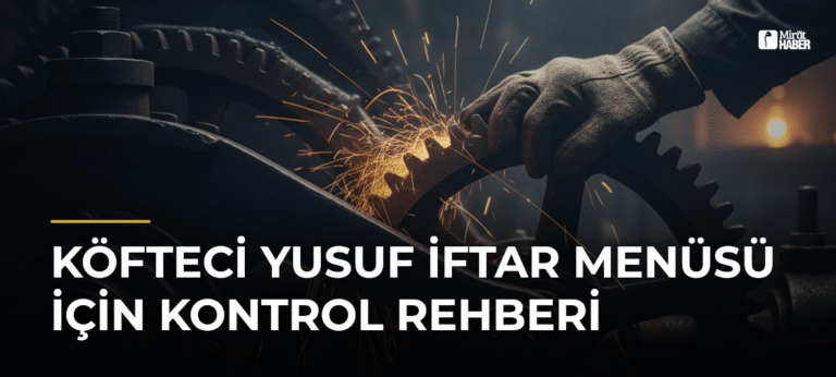 Köfteci Yusuf İftar Menüsü İçin Kontrol Rehberi