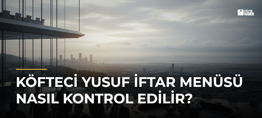 Köfteci Yusuf İftar Menüsü Nasıl Kontrol Edilir?