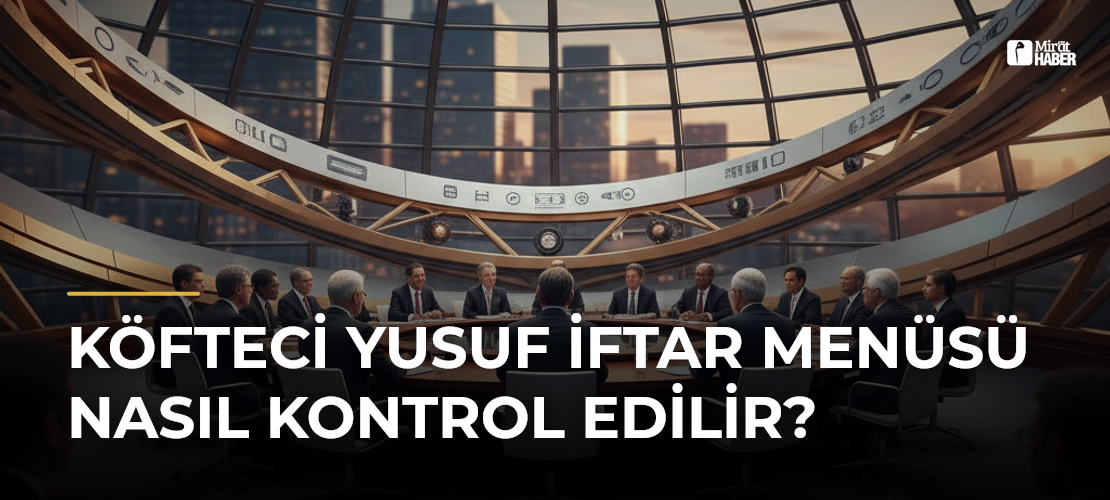 Köfteci Yusuf İftar Menüsü Nasıl Kontrol Edilir?