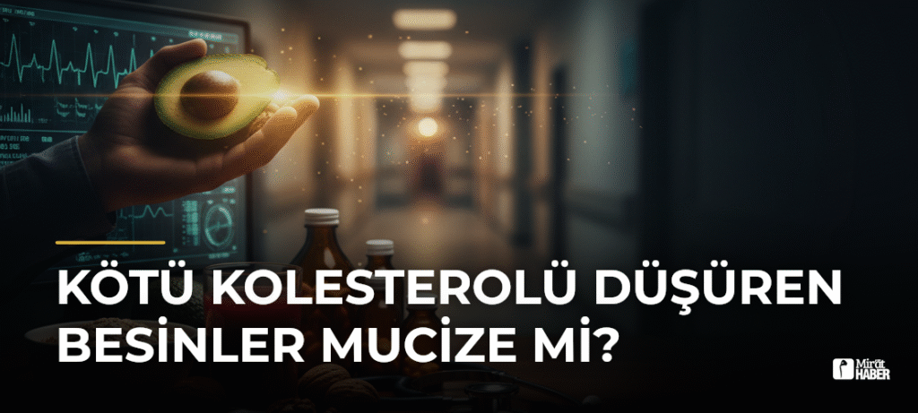 Kötü Kolesterolü Düşüren Besinler Mucize mi?