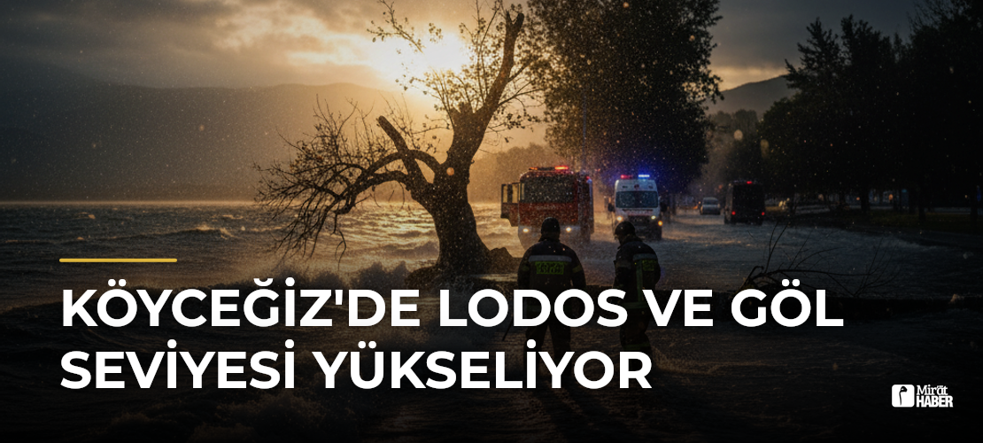 Köyceğiz'de Lodos ve Göl Seviyesi Yükseliyor