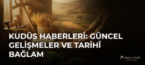 Kudüs Haberleri: Güncel Gelişmeler ve Tarihî Bağlam